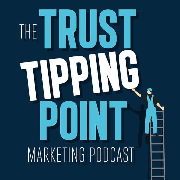 The Trust Tipping Point Marketing Podcast Podcast Artwork Image